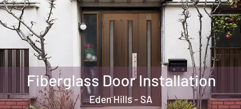 Fiberglass Door Installation Eden Hills - SA