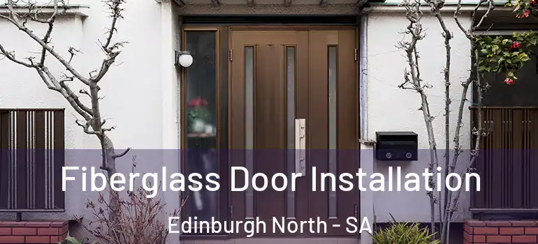 Fiberglass Door Installation Edinburgh North - SA