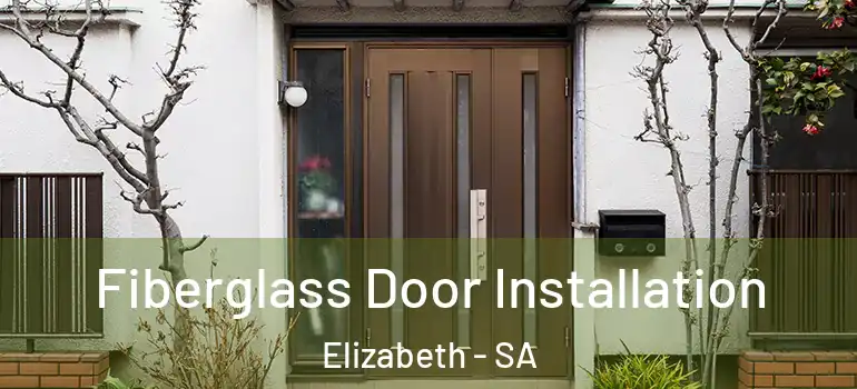 Fiberglass Door Installation Elizabeth - SA