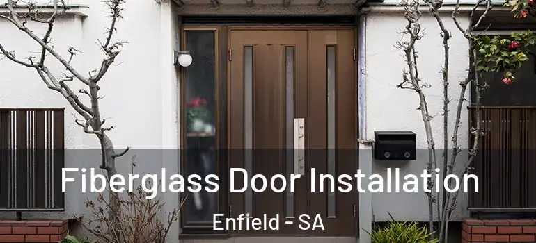 Fiberglass Door Installation Enfield - SA