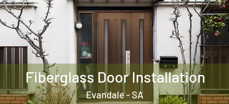Fiberglass Door Installation Evandale - SA