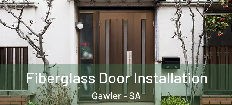 Fiberglass Door Installation Gawler - SA