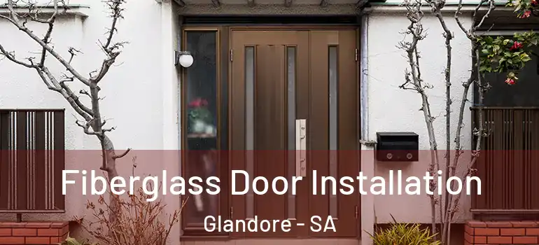 Fiberglass Door Installation Glandore - SA