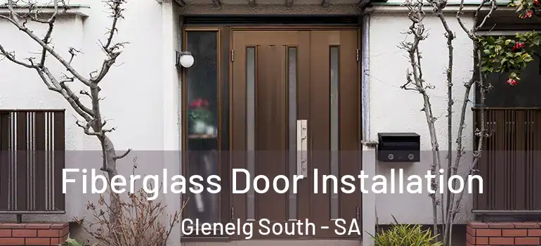 Fiberglass Door Installation Glenelg South - SA