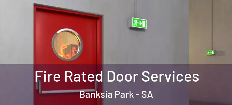 Fire Rated Door Services Banksia Park - SA