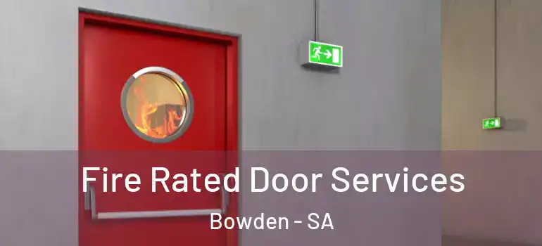 Fire Rated Door Services Bowden - SA