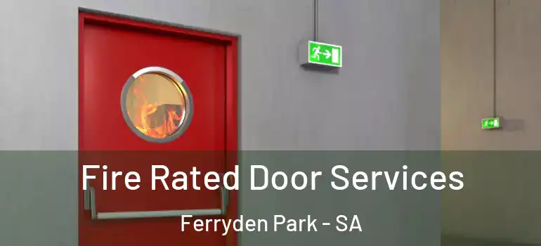  Fire Rated Door Services Ferryden Park - SA