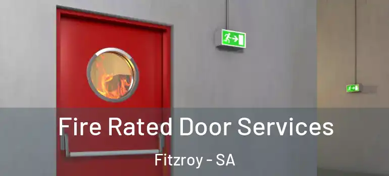 Fire Rated Door Services Fitzroy - SA