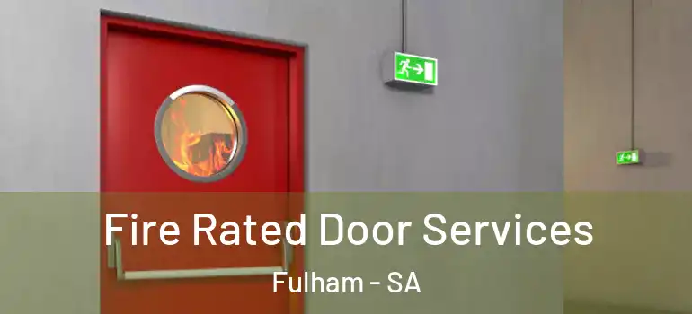 Fire Rated Door Services Fulham - SA