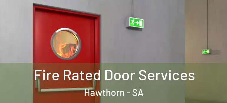 Fire Rated Door Services Hawthorn - SA