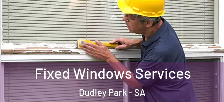 Fixed Windows Services Dudley Park - SA