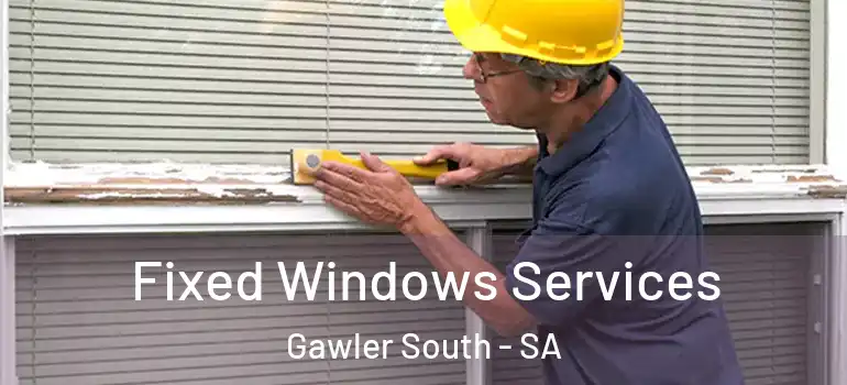 Fixed Windows Services Gawler South - SA
