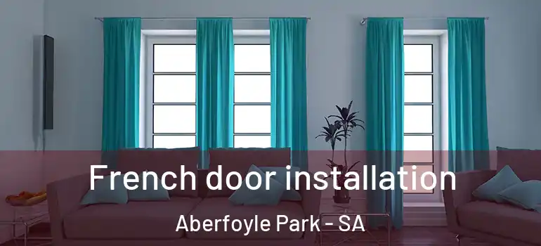 French door installation Aberfoyle Park - SA