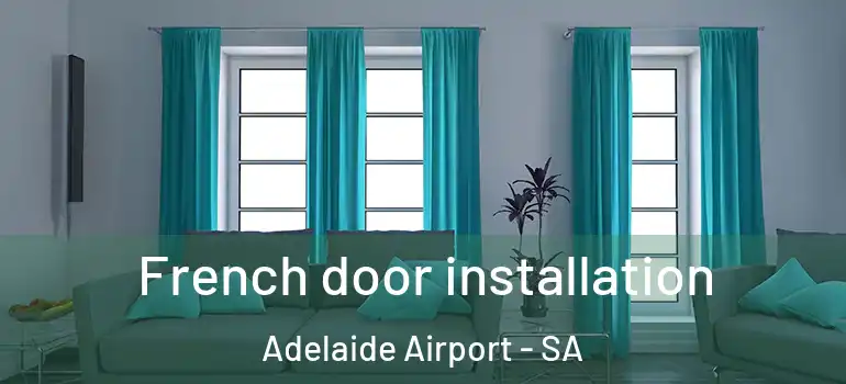 French door installation Adelaide Airport - SA