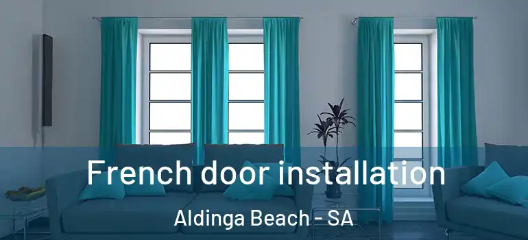 French door installation Aldinga Beach - SA