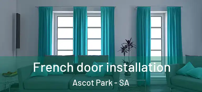French door installation Ascot Park - SA