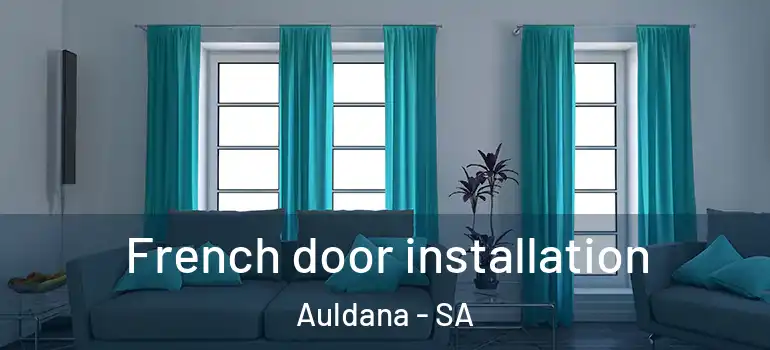 French door installation Auldana - SA