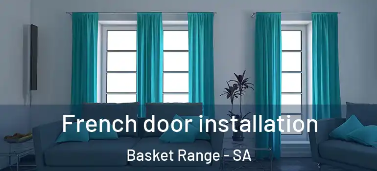 French door installation Basket Range - SA