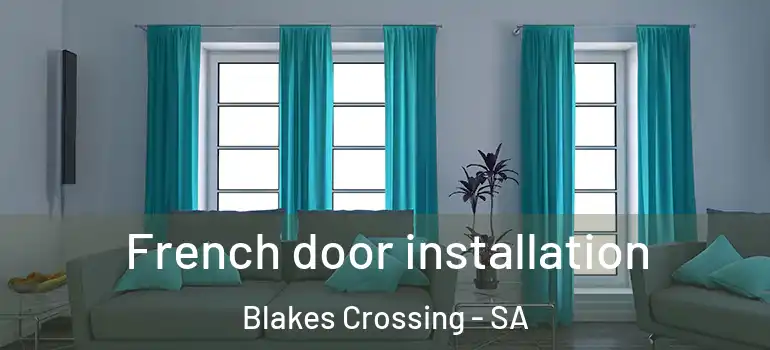 French door installation Blakes Crossing - SA