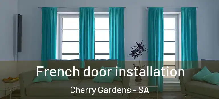 French door installation Cherry Gardens - SA