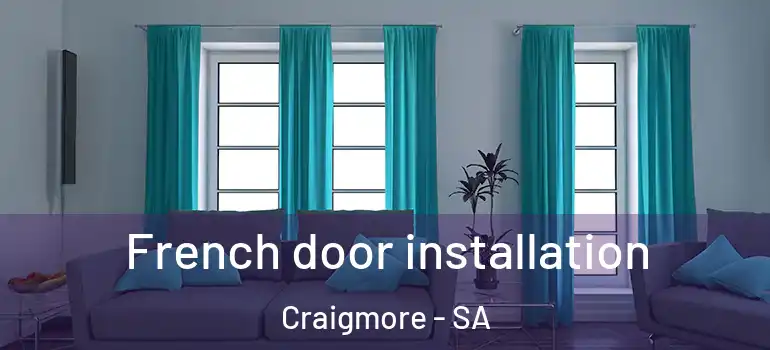 French door installation Craigmore - SA