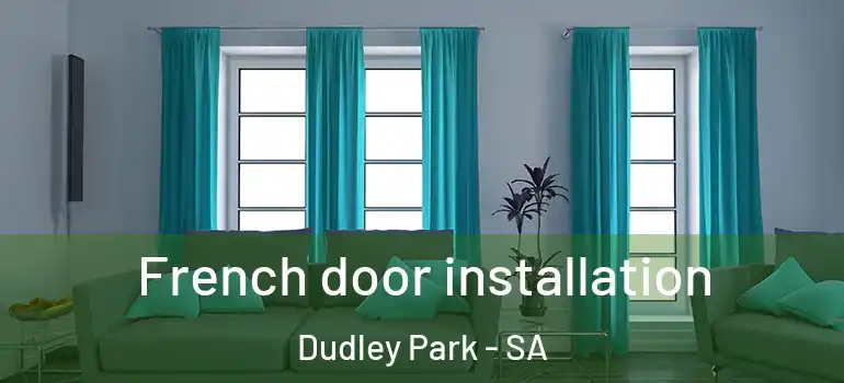 French door installation Dudley Park - SA