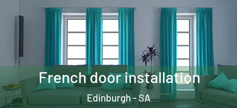 French door installation Edinburgh - SA
