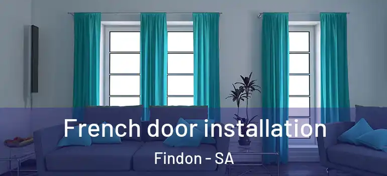 French door installation Findon - SA