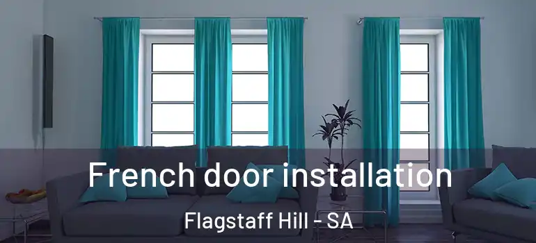 French door installation Flagstaff Hill - SA