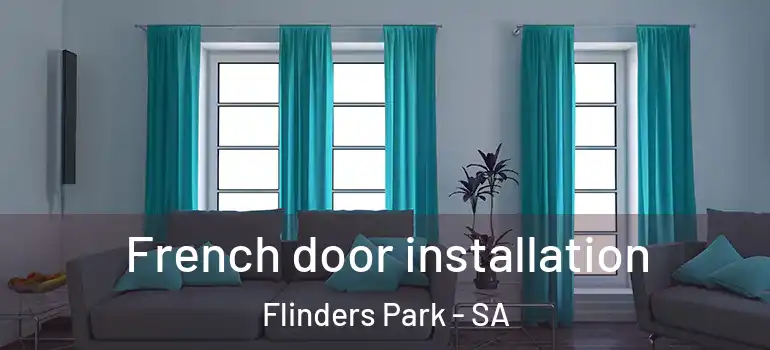 French door installation Flinders Park - SA