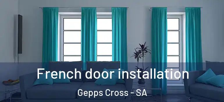 French door installation Gepps Cross - SA