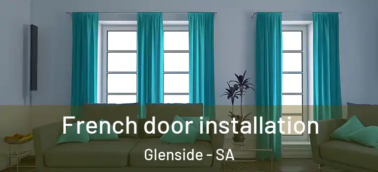 French door installation Glenside - SA