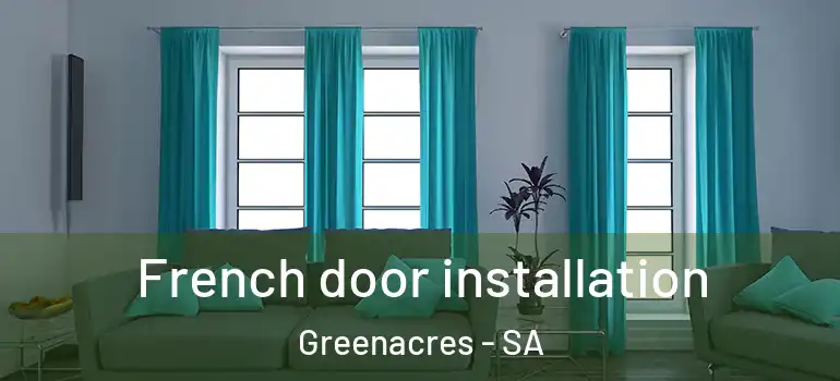 French door installation Greenacres - SA