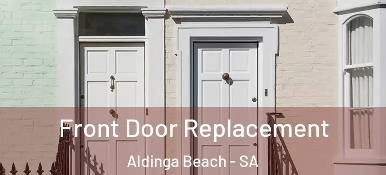 Front Door Replacement Aldinga Beach - SA