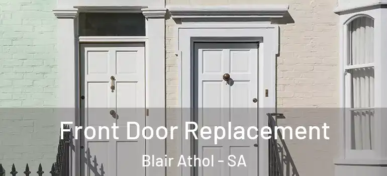 Front Door Replacement Blair Athol - SA