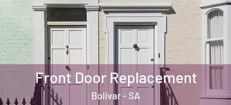 Front Door Replacement Bolivar - SA