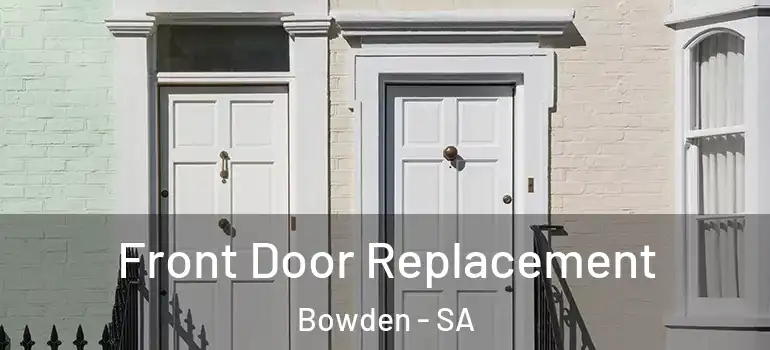 Front Door Replacement Bowden - SA