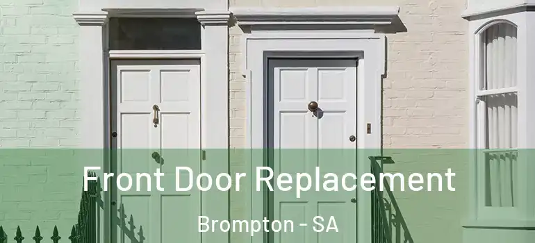Front Door Replacement Brompton - SA