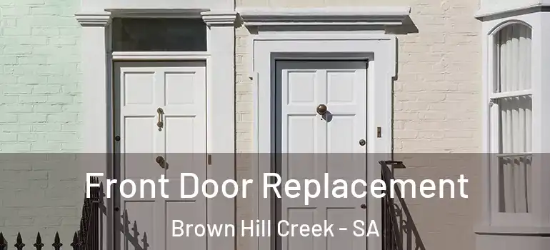 Front Door Replacement Brown Hill Creek - SA