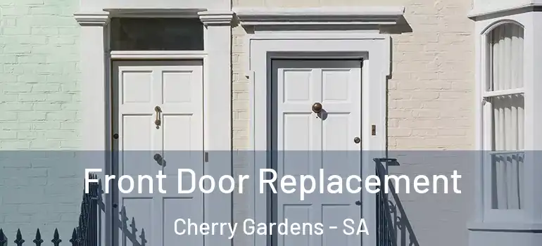 Front Door Replacement Cherry Gardens - SA