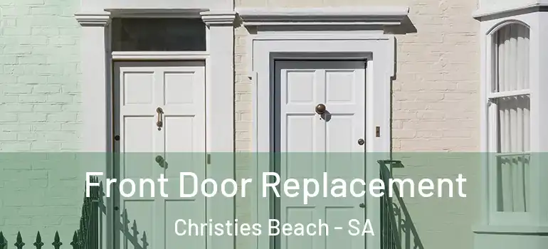 Front Door Replacement Christies Beach - SA