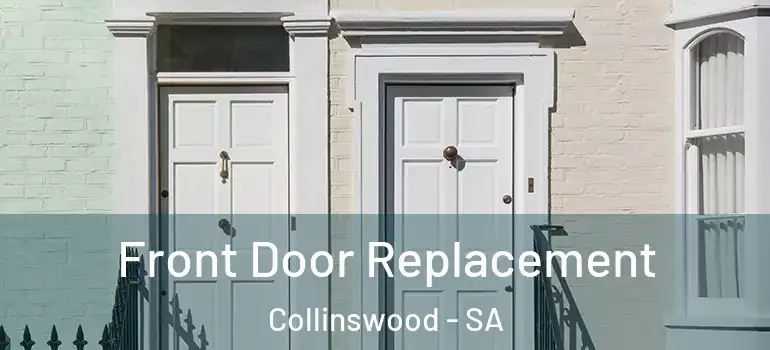 Front Door Replacement Collinswood - SA