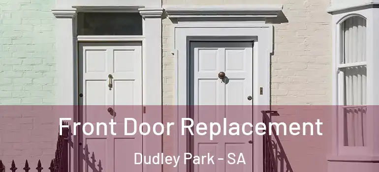 Front Door Replacement Dudley Park - SA
