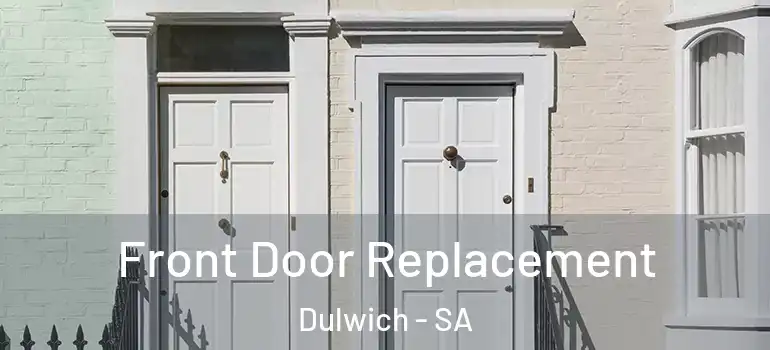 Front Door Replacement Dulwich - SA