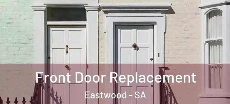 Front Door Replacement Eastwood - SA