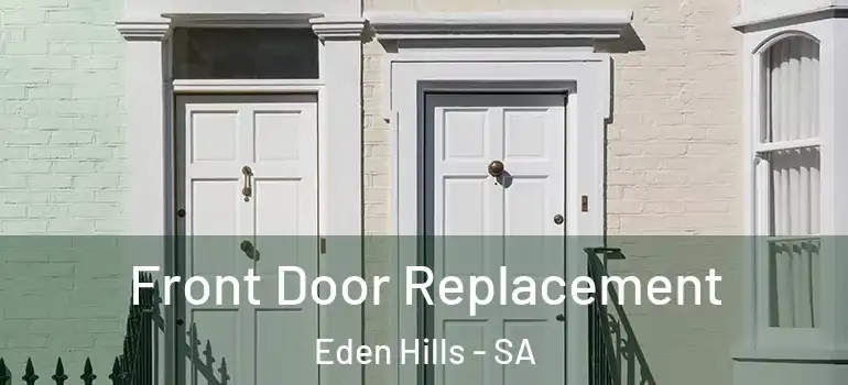 Front Door Replacement Eden Hills - SA