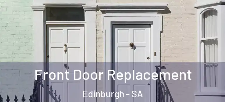 Front Door Replacement Edinburgh - SA