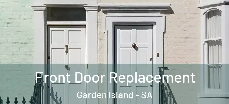 Front Door Replacement Garden Island - SA