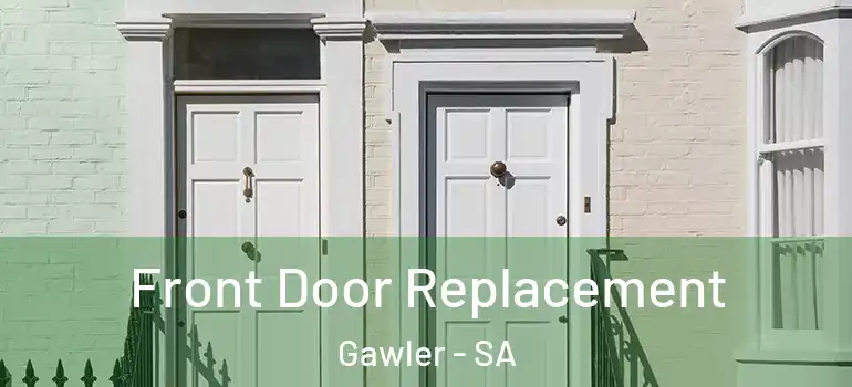 Front Door Replacement Gawler - SA