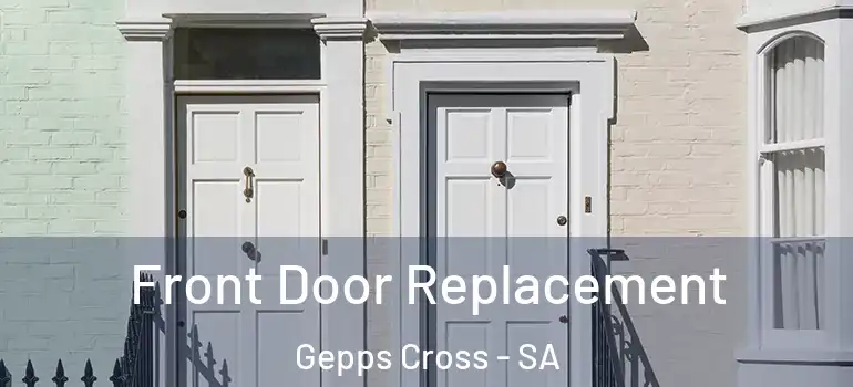 Front Door Replacement Gepps Cross - SA
